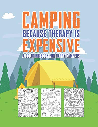 Beispielbild fr Camping Because Therapy Is Expensive A Coloring Book For Happy Campers: Snarky Funny Camping Quotes & Pictures To Color For Relaxation Stress Relief A zum Verkauf von GreatBookPrices