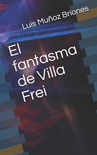 Stock image for El fantasma de Villa Frei (Spanish Edition) for sale by ALLBOOKS1