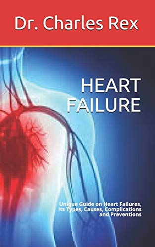 Beispielbild fr HEART FAILURE: Unique Guide on Heart Failures, Its Types, Causes, Complications and Preventions zum Verkauf von Greener Books