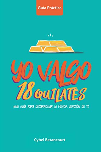 Beispielbild fr Yo Valgo 18 Quilates: Una gua para desarrollar la mejor versin de ti zum Verkauf von GreatBookPrices