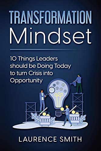 Beispielbild fr Transformation Mindset: 10 Things Leaders should be Doing Today to turn Crisis into Opportunity zum Verkauf von Red's Corner LLC