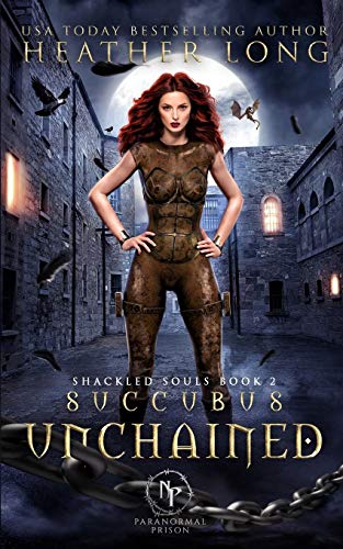 Beispielbild fr Succubus Unchained (Paranormal Prison: Shackled Souls) zum Verkauf von HPB Inc.