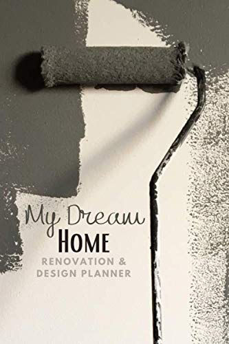 Stock image for My Dream Home Renovation and Design Planner: a 134-page journal for budgeting and planning your home decor and renos room by room! for sale by Greener Books