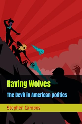 Beispielbild fr Raving Wolves The Devil in American politics zum Verkauf von PBShop.store US