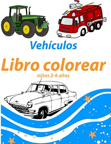Vehículos libro colorear niños 2-6 años: cuadernos para colorear