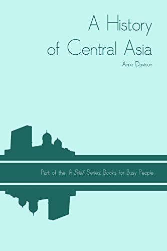 Stock image for A History of Central Asia ('In Brief' Books for Busy People) for sale by HPB Inc.