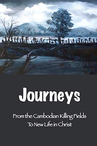 Beispielbild fr Journeys: From the Cambodian Killing Fields to New Life in Christ zum Verkauf von More Than Words