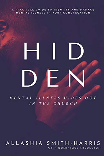 Stock image for HIDDEN: Mental Illness Hides Out in the Church for sale by Big River Books