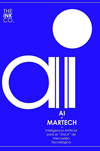 Stock image for AI x MARTECH: Inteligencia Artificial para el "Stack" de Mercadeo Tecnolgico (Spanish Edition) for sale by Ria Christie Collections