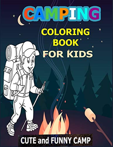 9798666056707: Camping Coloring Book For Kids: Cute and Funny Camp: A Great Camping Coloring Book With Cute Forest Wildlife Animals Camp Book and Funny Camp Quotes ... Outdoor Activity Book for Happy Campers