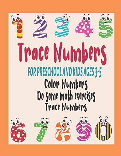 Imagen de archivo de Trace Numbers for Preschool and Kids Ages 3-5: This Book Contains 4 Types Of Books At The Same Time Trace Numbers Workbook And Coloring Book And Math a la venta por GreatBookPrices