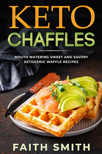 Beispielbild fr Keto Chaffles: Mouth Watering Sweet and Savory Ketogenic Waffle Recipes zum Verkauf von GreatBookPrices