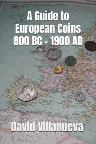 Imagen de archivo de A Guide to European Coins 800 BC - 1900 AD a la venta por GreatBookPrices