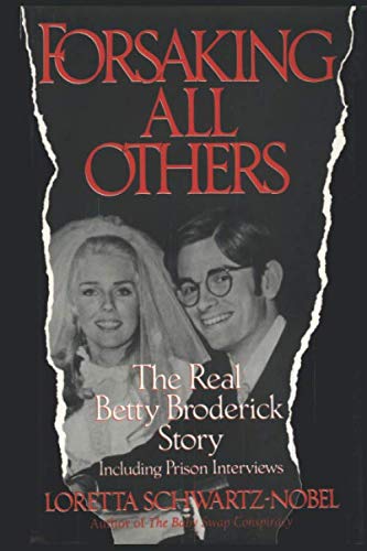 Imagen de archivo de Forsaking All Others : The Real Betty Broderick Story a la venta por Better World Books