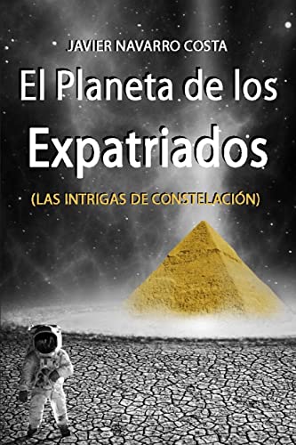 9798666431689: EL PLANETA DE LOS EXPATRIADOS (Las intrigas de Constelacin): 1 (TRILOGA DE LOS EXPATRIADOS)