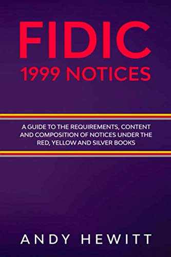 Imagen de archivo de FIDIC 1999 Notices: A Guide to the Requirements, Content and Composition of Notices Under the Red, Yellow and Silver Books (FIDIC Construction Contracts Guides) a la venta por Greener Books
