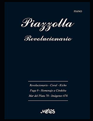 Imagen de archivo de Piazzolla, Revolucionario: Partituras para piano (Piazzolla Astor - Partituras Coleccion Completa) (Spanish Edition) a la venta por California Books