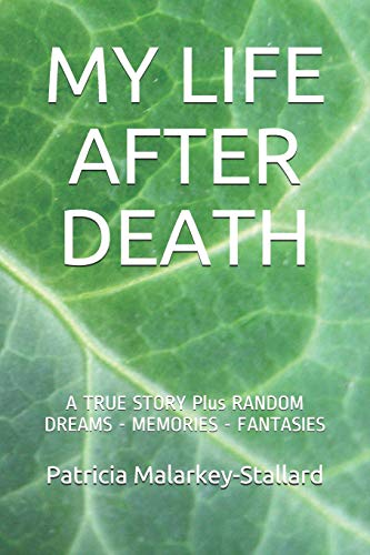 Stock image for MY LIFE AFTER DEATH: A TRUE STORY Plus RANDOM DREAMS - MEMORIES - FANTASIES (Black and White Edition) for sale by More Than Words