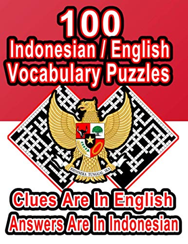 Stock image for 100 Indonesian/English Vocabulary Puzzles: Learn and Practice Indonesian By Doing FUN Puzzles!, 100 8.5 x 11 Crossword Puzzles With Clues In English, for sale by GreatBookPrices