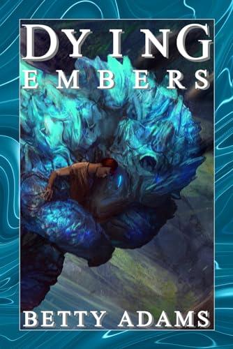 Stock image for Dying Embers: Dragons, Aliens, and Things That Go Boomp in the Night for sale by GreatBookPrices
