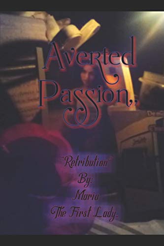 Stock image for Averted Passion,,: "RETRIBUTION" By: MARIA The First Lady,, for sale by California Books