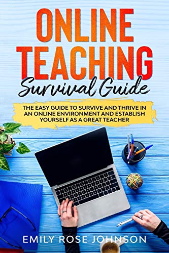 Beispielbild fr Online Teaching Survival Guide: The Easy Guide to Survive and Thrive in an Online Environment and establish yourself as a Great Teacher zum Verkauf von Wonder Book