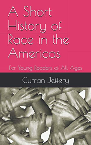 Beispielbild fr A Short History of Race in the Americas : For Young Readers of All Ages zum Verkauf von Better World Books