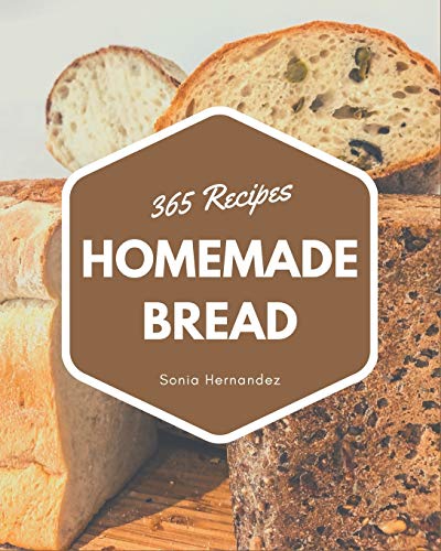 Stock image for 365 Homemade Bread Recipes: A Highly Recommended Bread Cookbook for sale by GreatBookPrices
