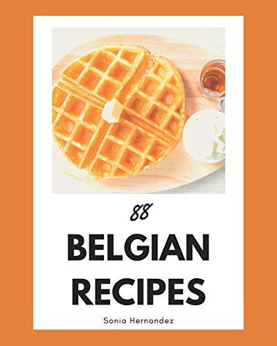 Stock image for 88 Belgian Recipes: A Belgian Cookbook You Will Love for sale by GreatBookPrices
