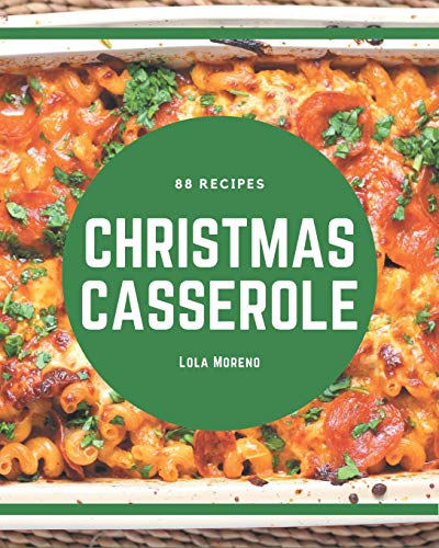 Imagen de archivo de 88 Christmas Casserole Recipes: Start a New Cooking Chapter with Christmas Casserole Cookbook! a la venta por GreatBookPrices