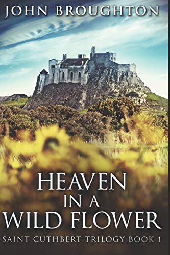Stock image for Heaven In A Wild Flower: Large Print Edition (Saint Cuthbert Trilogy) for sale by Bahamut Media