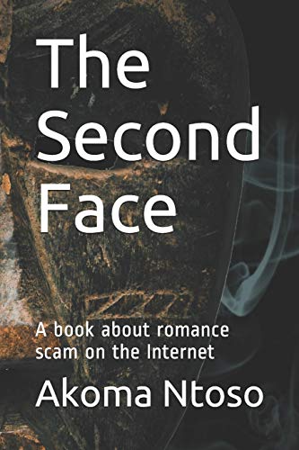Beispielbild fr The Second Face: A book about romance scam on the Internet (Akoma Ntoso Books about online scam) zum Verkauf von Wonder Book