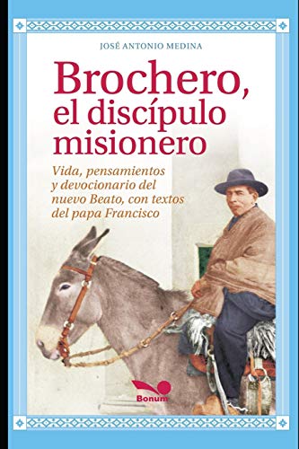 Imagen de archivo de BROCHERO, EL DISCPULO MISIONERO Vida, pensamientos y devocionario del nuevo Beato con textos del Papa Francisco a la venta por PBShop.store US