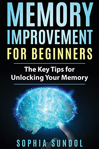 9798667323877: Memory Improvement for Beginners: The Key Tips for Unlocking Your Memory