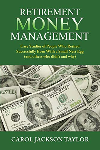 Beispielbild fr Retirement Money Management: Case Studies of People Who Retired Successfully Even With a Small Nest Egg (and others who didn't and why) zum Verkauf von HPB-Emerald