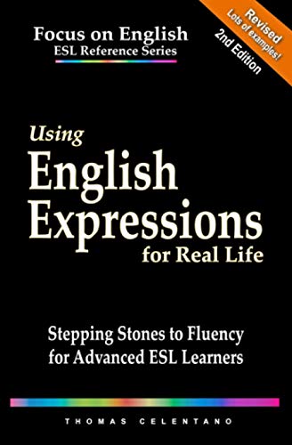 Imagen de archivo de Using English Expressions for Real Life: Stepping Stones to Fluency for Advanced ESL Learners a la venta por GreatBookPrices