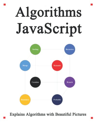 9798667448785: Algorithms JavaScript: Explains Algorithms with Beautiful Pictures Learn it Easy Better and Well: 9 (Easy learning Java and Design Patterns and Data Structures and Algorithms)