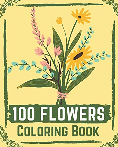 Imagen de archivo de 100 Flowers Coloring Book: flower coloring book easy, flowers coloring books for adults relaxation ( coloring book for kids ) a la venta por GreatBookPrices