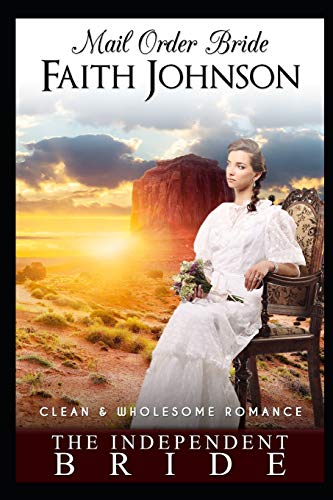 Stock image for Mail Order Bride: The Independent Bride: Clean and Wholesome Western Historical Romance for sale by GreatBookPrices