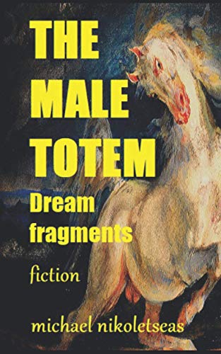 Stock image for THE MALE TOTEM: Dream Fragments for sale by California Books
