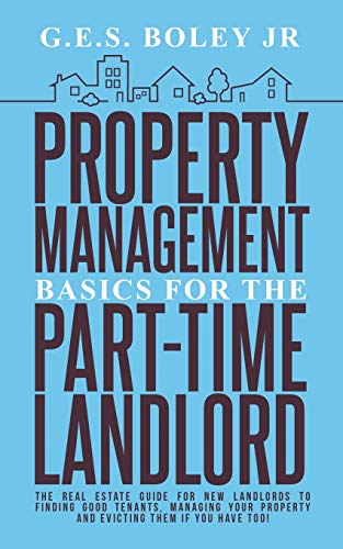 Stock image for Property Management Basics for the Part-Time Landlord: The real estate guide for new landlords to finding Good tenants Managing your property and evicting them if you have too! for sale by Idaho Youth Ranch Books