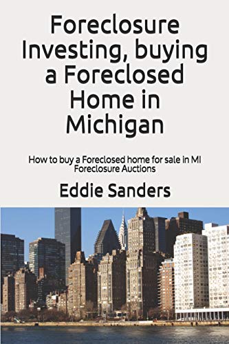 Stock image for Foreclosure Investing, buying a Foreclosed Home in Michigan: How to buy a Foreclosed home for sale in MI Foreclosure Auctions for sale by ALLBOOKS1
