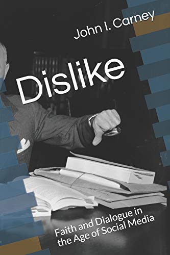 9798667991977: Dislike: Faith and Dialogue in the Age of Social Media