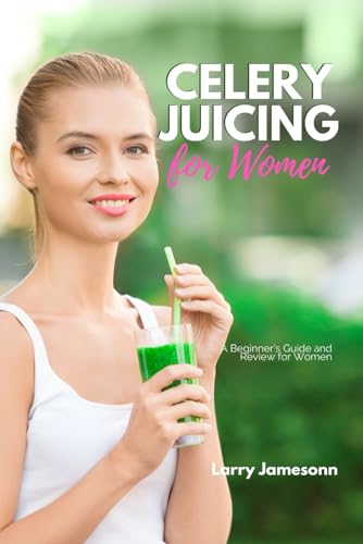 Beispielbild fr Celery Juicing: A Beginner's Guide and Review for Women zum Verkauf von Ria Christie Collections
