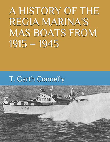Beispielbild fr A History of the Regia Marina's Mas Boats from 1915 - 1945 zum Verkauf von GreatBookPrices