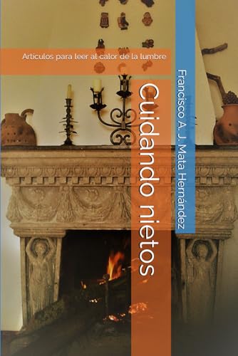 Stock image for Cuidando nietos: Artculos para leer al calor de la lumbre (Spanish Edition) for sale by California Books