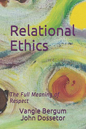 Stock image for Relational Ethics: The Full Meaning of Respect for sale by HPB-Emerald