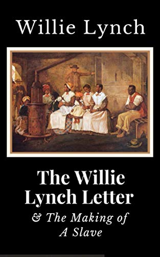 Beispielbild fr The Willie Lynch Letter and the Making of A Slave zum Verkauf von Goodbookscafe