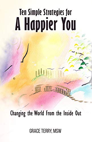 Stock image for Ten Simple Strategies for a Happier You: Changing the World From the Inside Out for sale by Better World Books