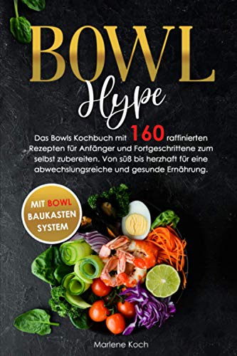 Stock image for BOWL Hype: Das Bowls Kochbuch mit 160 raffinierten Rezepten für Anfänger und Fortgeschrittene zum selbst zubereiten. Von süß bis herzhaft für eine abwechslungsreiche und gesunde Ernährung. for sale by medimops
